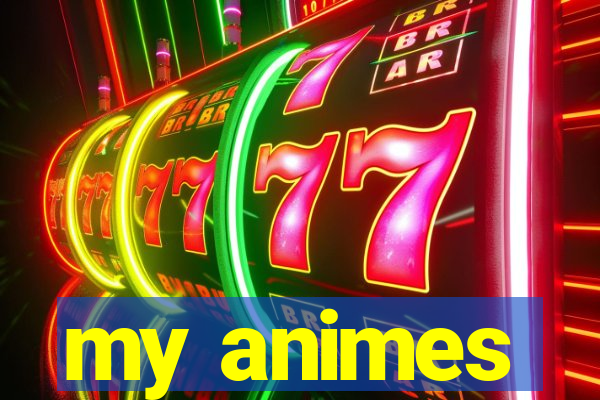 my animes